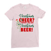 christmas cheer i thought you said christmas beer Ladies Fitted T-Shirt