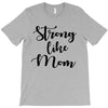 strong like mom T-Shirt