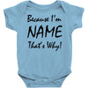 because i'm name that's why! Baby Bodysuit