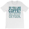 do you like coffee T-Shirt