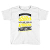 If Things Gets Better With Age Then I Am Approaching Magnificence Toddler T-shirt
