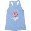 Donut Judge Me Racerback Tank