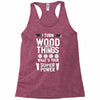 super power i turn wood funnz slogan mz power Racerback Tank