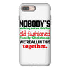 nobody's walking out on this fun old fashioned family christmas we're iPhone 8 Plus Case