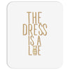 the dress is a lie Mousepad