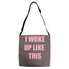 i woke up like this Adjustable Strap Totes