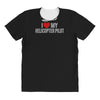 i' love my helicopter pilot All Over Women's T-shirt