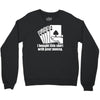 bought this shirt with your money poker Crewneck Sweatshirt