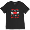 Forget it Girls My Mom Is My Valentine V-Neck Tee