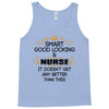 smart good looking nurse doesnt get better this Tank Top