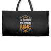Legends are born in June Weekender Totes