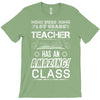 This 1 ST Grade Teacher Has An Amazing! Class T-Shirt