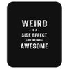 Weird Is A Side Effect Of Being Awesome Mousepad