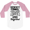 This Girl Is Taken By A Super Sexy April Boyfriend 3/4 Sleeve Shirt