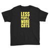 less people, more cats Youth Tee