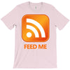 rss feed me T-Shirt