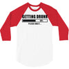 getting drunk please wait 3/4 Sleeve Shirt