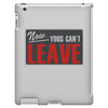 now yous can't leave iPad 3 and 4 Case