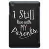 I Still Live With My Parents iPad Mini
