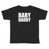 baby daddy Toddler T-shirt