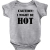 caution i might be hot Baby Bodysuit