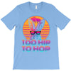 Too Hip To Hop  Bunny Easter T-Shirt