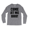 Come At Me Bro Long Sleeve Shirts