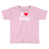 i love you Toddler T-shirt