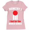 HOWZAT I BAT FOR THE WORLD SERIES Ladies Fitted T-Shirt