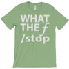 what the f stop T-Shirt