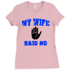 my wife said no Ladies Fitted T-Shirt