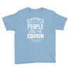 My Favorite People Call Me Cousin Youth Tee