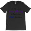 drop everything T-Shirt