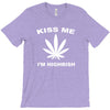 kiss me i'm highrish T-Shirt