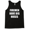 firemen have big hoses Tank Top