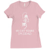in cat years i'm dead Ladies Fitted T-Shirt