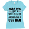 Back Off Crazy Momma Afraid To Use Her Ladies Fitted T-Shirt