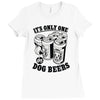 only one in dog beers Ladies Fitted T-Shirt