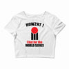HOWZAT I BAT FOR THE WORLD SERIES Crop Top