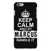 Keep Calm And Let Marcus Handle It iPhone 6/6s Plus Case
