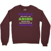 people who don't like anime are not real and should not be trusted Crewneck Sweatshirt