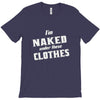 naked under these clothes tie dye T-Shirt
