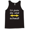 ich glaube die sind schwul Tank Top