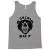 grin and bear it Tank Top