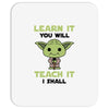 Learn it You Will Teach it i Shall Mousepad