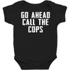 Go Ahead  Call The Cops Baby Bodysuit