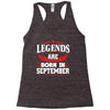 Legends Are Born In September Racerback Tank