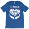 heart of a teacher. if you think my hands are full, you should see my T-Shirt