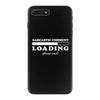 Sarcastic Comment Loading Please Wait iPhone 7 Plus Case