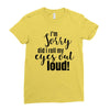 i'm sorry did i roll ... Ladies Fitted T-Shirt